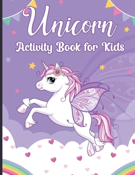 Unicorn Activity Book for Kids: Fantastic Fun and Educational Workbook for Kids Ages 4-8, 6-12, Unicorn Gifts for Girls Children's Coloring Book and Activity Pages with Unicorn Coloring, Dot to Dot, M
