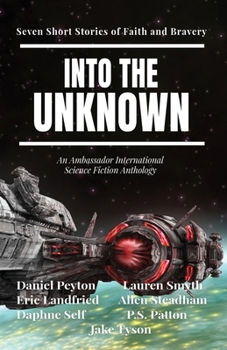 Paperback Into the Unknown: Seven Short Stories of Faith and Bravery Book
