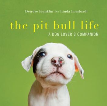 Hardcover The Pit Bull Life: A Dog Lover's Companion Book