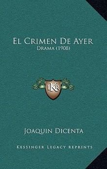 Paperback El Crimen De Ayer: Drama (1908) [Spanish] Book