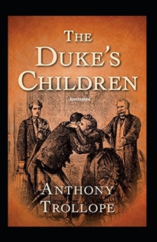 The Duke's Children Annotated