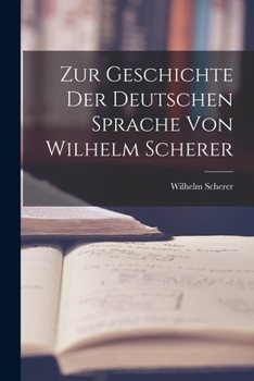 Paperback Zur Geschichte der Deutschen Sprache von Wilhelm Scherer [German] Book