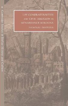 Hardcover Lay Confraternities and Civic Religion in Renaissance Bologna Book
