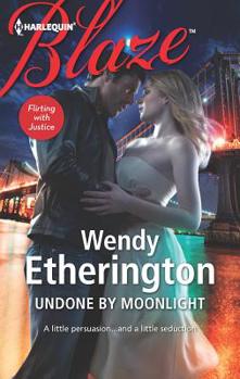 Undone by Moonlight - Book #3 of the Flirting with Justice