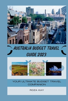 Paperback Australia Budget Travel Guide 2023: Your Ultimate Budget Travel Companion" Book