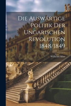 Paperback Die auswärtige Politik der ungarischen Revolution 1848/1849 [German] Book