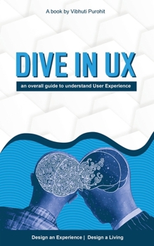 Paperback Dive in Ux: An Overall Guide to Understand User Experience Book