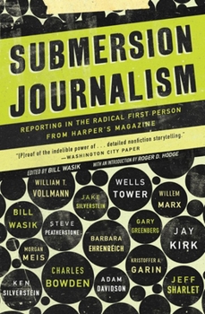 Hardcover Submersion Journalism: Reporting in the Radical First Person from Harper's Magazine Book