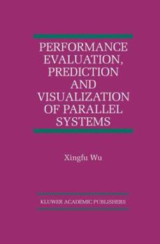 Paperback Performance Evaluation, Prediction and Visualization of Parallel Systems Book