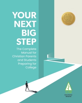 Paperback Your Next Big Step: The Complete Manual for Christian Parents and Students Preparing for College Book