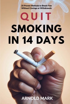 Paperback Quit Smoking in 14 Days: 25 Proven Methods to Break Free Without Cravings or Withdrawals Book