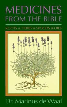 Paperback Medicines from the Bible: Roots and Herbs and Wood and Oils Book