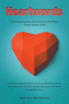 Paperback Heartwords: Exhorting Everyone from Prisoners to Pastors Toward Deeper Truth Book