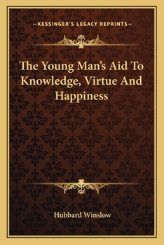 Paperback The Young Man's Aid To Knowledge, Virtue And Happiness Book