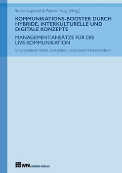 Kommunikations-Booster durch hybride, interkulturelle und digitale Konzepte: Management-Ansätze für die Live-Kommunikation