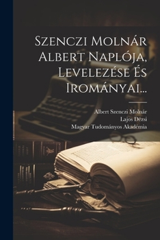 Paperback Szenczi Molnár Albert Naplója, Levelezése És Irományai... [Hungarian] Book