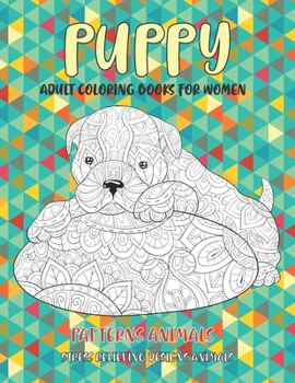 Adult Coloring Books for woman - Patterns Animals - Stress Relieving Desings Animals - Puppy