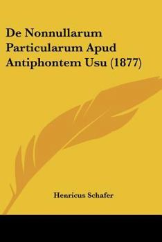 Paperback De Nonnullarum Particularum Apud Antiphontem Usu (1877) [Latin] Book
