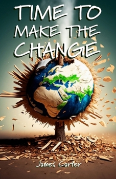 Paperback Time To Make The Change: How You Can Make a Change to Help the World Book
