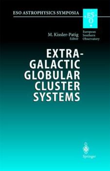 Hardcover Extragalactic Globular Cluster Systems: Proceedings of the Eso Workshop Held in Garching, 27-30 August 2002 Book