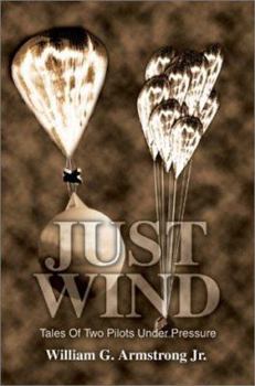 Paperback Just Wind: Tales Of Two Pilots Under Pressure Book