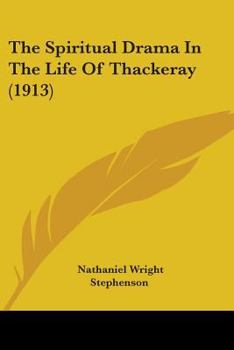 Paperback The Spiritual Drama In The Life Of Thackeray (1913) Book