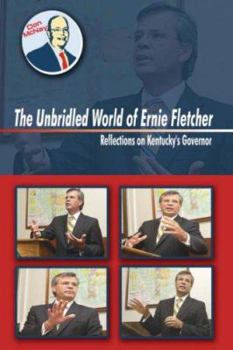 Paperback The Unbridled World Of Ernie Fletcher: Reflections on Kentucky's Governor Book