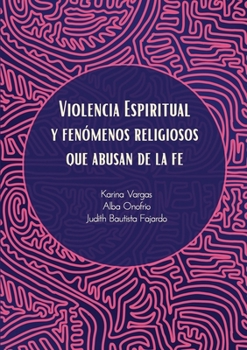 Paperback Violencia Espiritual y Fenómenos Religiosos Que Abusan de le Fe [Spanish] Book