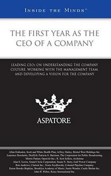 Paperback The First Year as the CEO of a Company: Leading CEOs on Understanding the Company Culture, Working with the Management Team, and Developing a Vision f Book