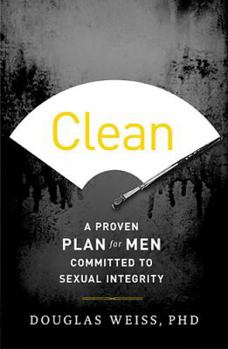 Paperback Clean: A Proven Plan for Men Committed to Sexual Integrity Book