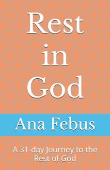 Paperback Rest in God: A 31-day Journey to the Rest of God Book