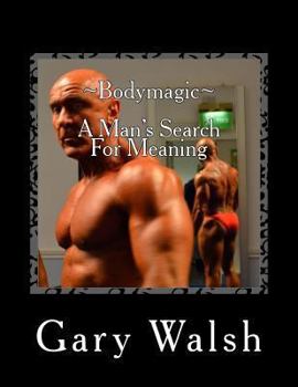 Paperback Bodymagic - A Man's Search For Meaning Book