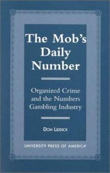 Paperback The Mob's Daily Number: Organized Crime and the Numbers Gambling Industry Book