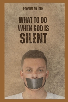 WHAT TO DO WHEN GOD IS SILENT
