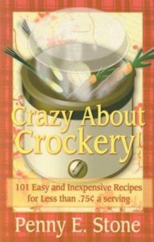 Paperback Crazy about Crockery: 101 Easy and Inexpensive Recipes for .75 Cents or Less Per Serving Book