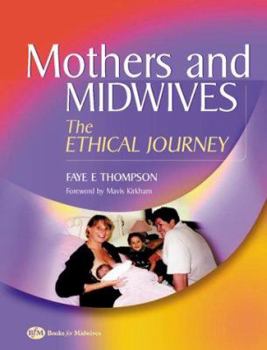 Paperback Mothers and Midwives: The Ethical Journey Book