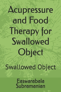 Paperback Acupressure and Food Therapy for Swallowed Object: Swallowed Object Book