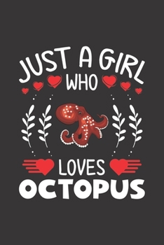 Paperback Just A Girl Who Loves Octopus: Octopus Lovers Girl Funny Gifts Dot Grid Journal Notebook 6x9 120 Pages Book