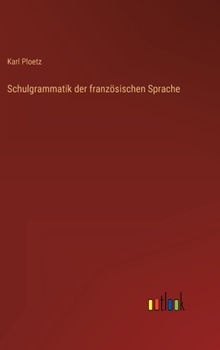 Hardcover Schulgrammatik der französischen Sprache [German] Book