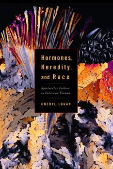 Hardcover Hormones, Heredity, and Race: Spectacular Failure in Interwar Vienna Book