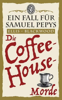 Paperback Die Coffee-House-Morde: Ein Fall für Samuel Pepys 3 [German] Book