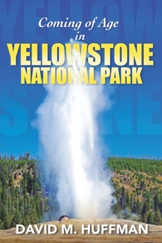 Paperback Coming of Age in Yellowstone National Park Book