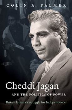 Paperback Cheddi Jagan and the Politics of Power: British Guiana's Struggle for Independence Book