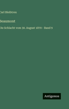 Beaumont: Die Schlacht vom 30. August 1870 - Band 9 (German Edition)