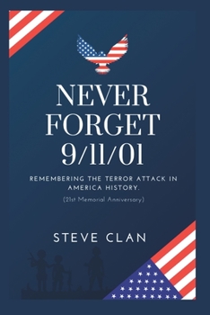 Paperback Never Forget 9/11/01: Remembering the Terror attack in America History (21st Memorial Anniversary). Book