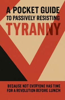Paperback A Pocket Guide to Passively Resisting Tyranny Book