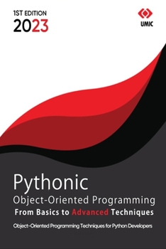 Pythonic Object-Oriented Programming: From Basics to Advanced Techniques, 2023 Edition