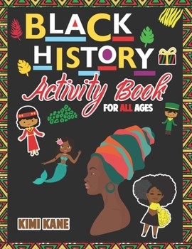 Paperback BLACK HISTORY Activity Book: For All Ages, Get To Know All About Black History Month, Facts, Trivia, History, Celebration, Life and Much More! Book