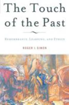 Paperback The Touch of the Past: Remembrance, Learning and Ethics Book