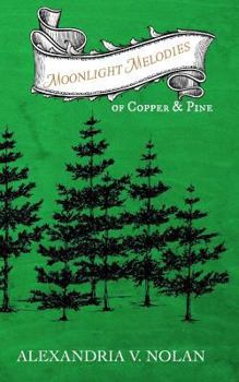 Paperback Moonlight Melodies of Copper & Pine: A Novel of Early Michigan Book